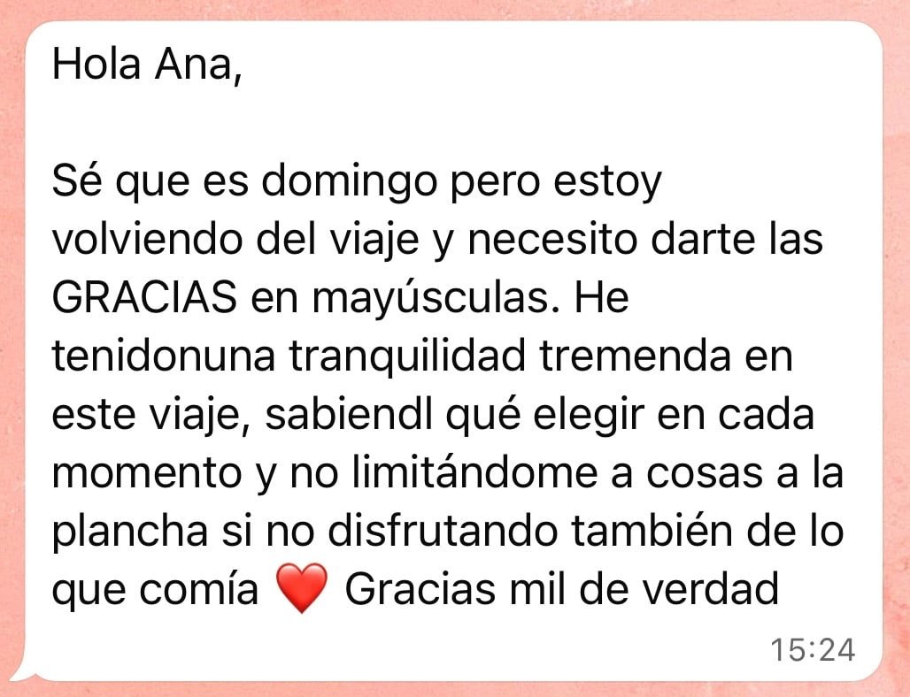 Mensaje de una clienta: he tenido una tranquilidad tremenda en este viaje sabiendo qué comer, sin limitarme y disfrutando